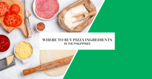 Where To Buy Pizza Ingredients in the Philippines