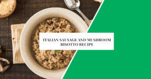 Italian Sausage and Mushroom Risotto Recipe